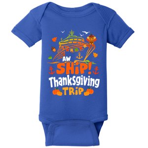 Aw Ship! Thanksgiving Trip Cruise Family Vacation Crew Squad Meaningful Gift Baby Bodysuit