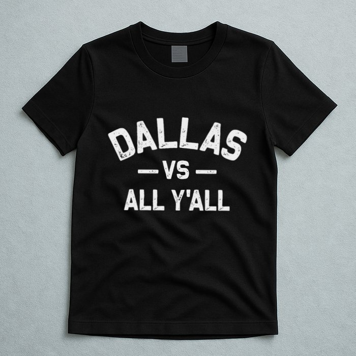 All Sports Trendy Gifts Dallas Vs All YAll T-Shirt