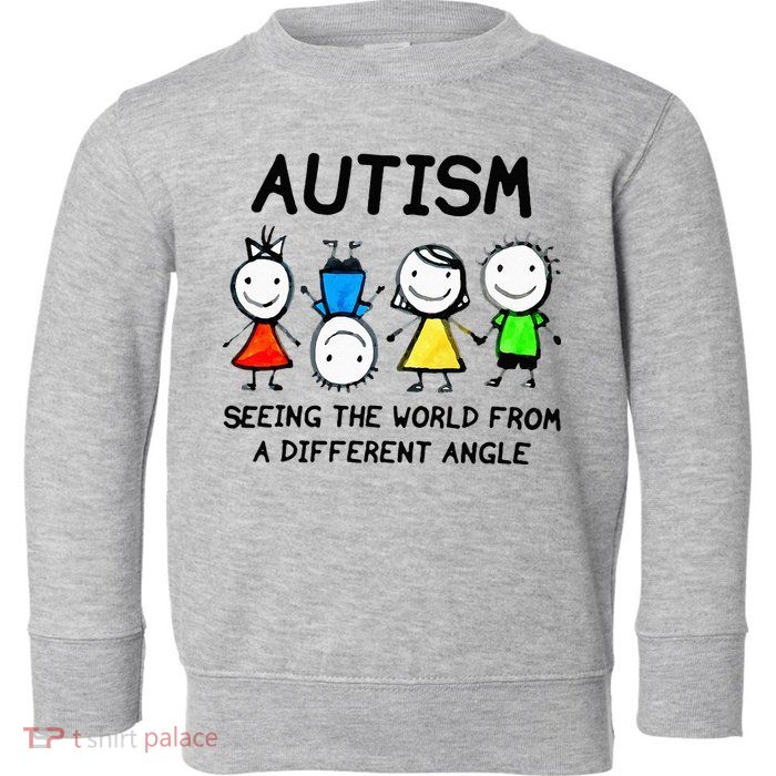Autism Seeing The World From A Different Angle Autism Gifts Toddler Sweatshirt