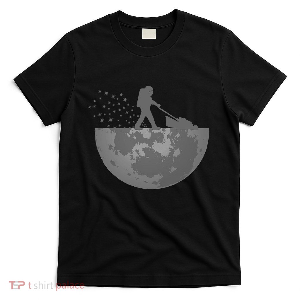 Astronaut Mowing The Lawn On The Moon T-Shirt