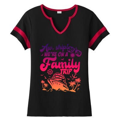 Aw Ship WeRe On A Family Trip Vacation Matching Cruise Gift Ladies Halftime Notch Neck Tee