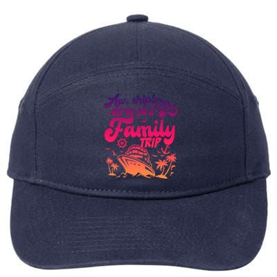 Aw Ship WeRe On A Family Trip Vacation Matching Cruise Gift 7-Panel Snapback Hat