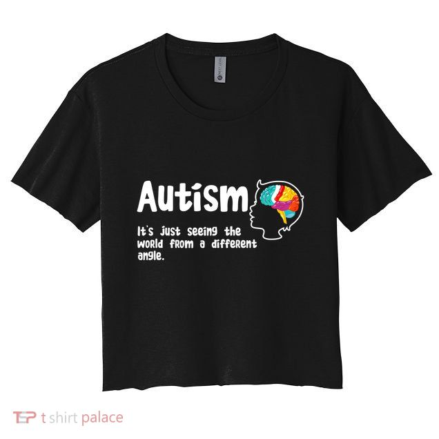 Autism Seeing World From Different Angle Autistic Awareness Gift Crop Top