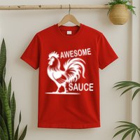 Awesome Sauce With Picture Of Rooster T-Shirt