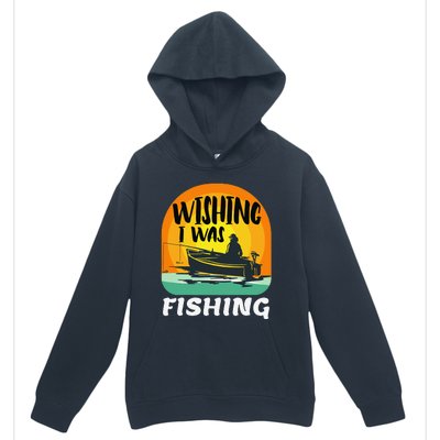 Angler Saying Wishing I Was Fishing Urban Pullover Hoodie