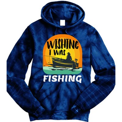 Angler Saying Wishing I Was Fishing Tie Dye Hoodie