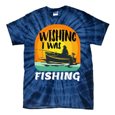 Angler Saying Wishing I Was Fishing Tie-Dye T-Shirt