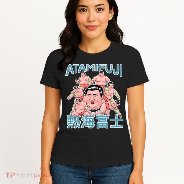 Atamifuji Sumo Wrestler Japan 熱海富士 相撲 Womens T-Shirt