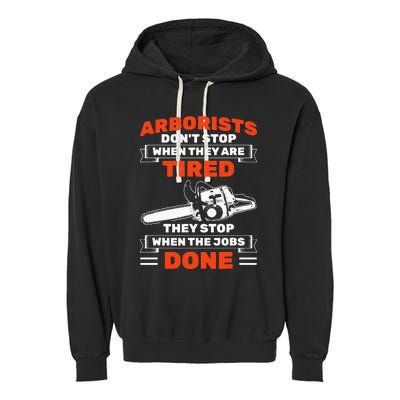 Arborists Stop When Job Is Done Tree Work Arborist Garment-Dyed Fleece Hoodie