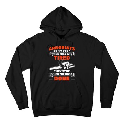 Arborists Stop When Job Is Done Tree Work Arborist Hoodie