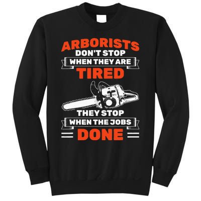 Arborists Stop When Job Is Done Tree Work Arborist Sweatshirt