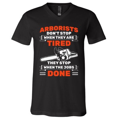 Arborists Stop When Job Is Done Tree Work Arborist V-Neck T-Shirt