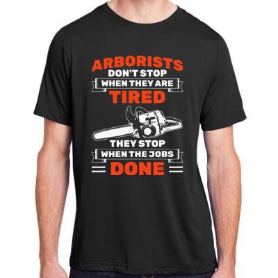 Arborists Stop When Job Is Done Tree Work Arborist Adult ChromaSoft Performance T-Shirt