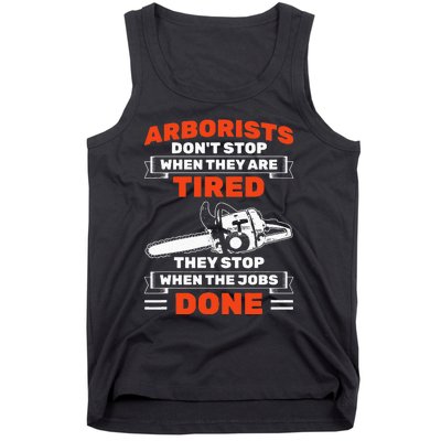 Arborists Stop When Job Is Done Tree Work Arborist Tank Top