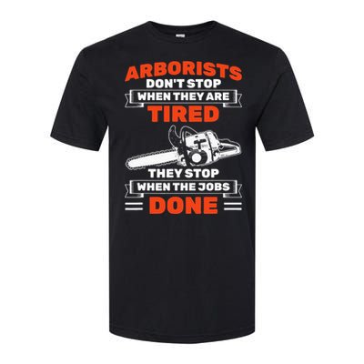 Arborists Stop When Job Is Done Tree Work Arborist Softstyle CVC T-Shirt