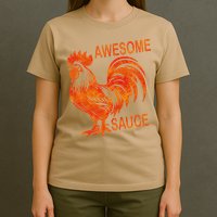 Awesome Sauce With Picture Of Rooster T-Shirt