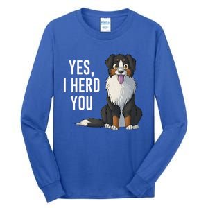 Australian Shepherd Yes I Herd You Aussie Owner Lover Gift Tall Long Sleeve T-Shirt