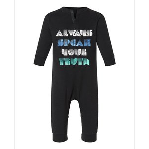 Always Speak Your Truth Cool Inspirational Words Cool Gift Infant Fleece One Piece