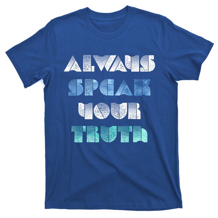 Always Speak Your Truth Cool Inspirational Words Cool Gift T-Shirt