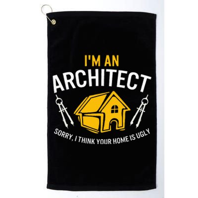 Architect Sorry Your Home Is Ugly Graduation Architecture Platinum Collection Golf Towel