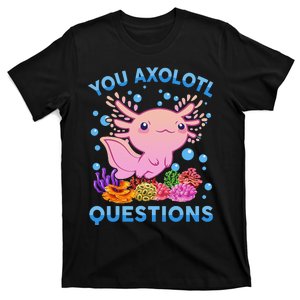 Axolotl Shirt You Axolotl Questions Pink Cute  T-Shirt