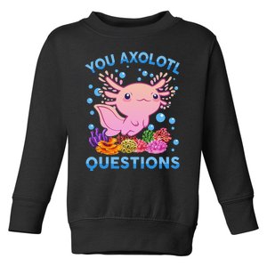 Axolotl Shirt You Axolotl Questions Pink Cute  Toddler Sweatshirt