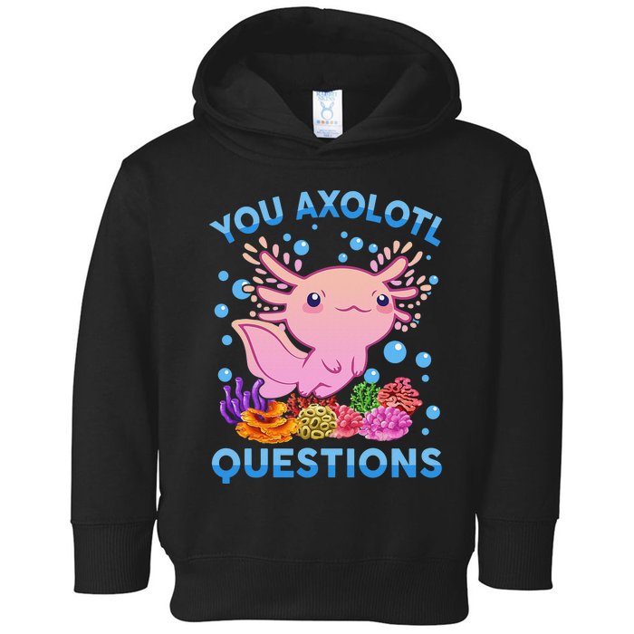 Axolotl Shirt You Axolotl Questions Pink Cute  Toddler Hoodie