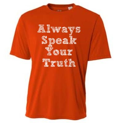 Always Speak Your Truth Powerful Statet Distressed Gift Cooling Performance Crew T-Shirt