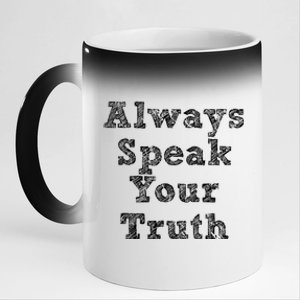 Always Speak Your Truth Powerful Statet Distressed Gift 11oz Black Color Changing Mug