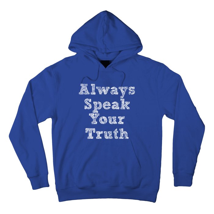 Always Speak Your Truth Powerful Statet Distressed Gift Hoodie