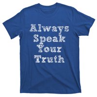 Always Speak Your Truth Powerful Statet Distressed Gift T-Shirt