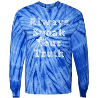 Always Speak Your Truth Powerful Statet Distressed Gift Tie-Dye Long Sleeve Shirt