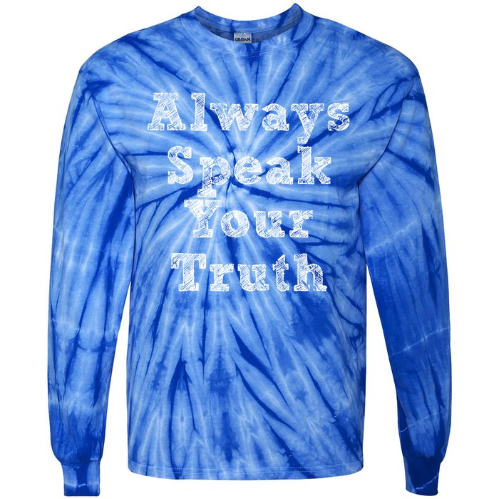 Always Speak Your Truth Powerful Statet Distressed Gift Tie-Dye Long Sleeve Shirt