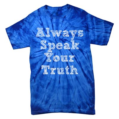 Always Speak Your Truth Powerful Statet Distressed Gift Tie-Dye T-Shirt