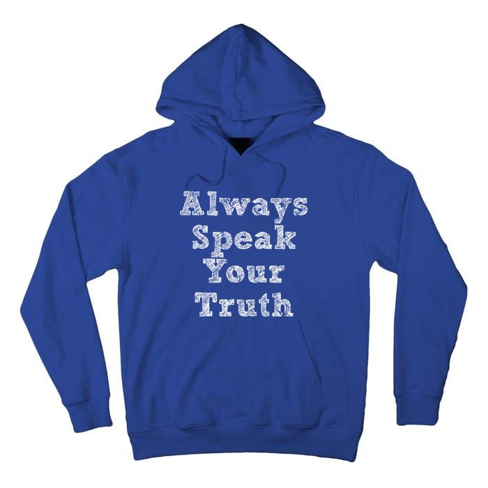 Always Speak Your Truth Powerful Statet Distressed Gift Tall Hoodie