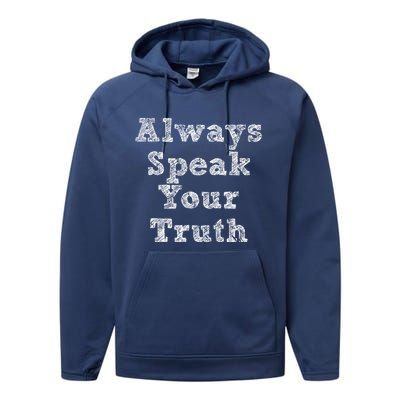 Always Speak Your Truth Powerful Statet Distressed Gift Performance Fleece Hoodie