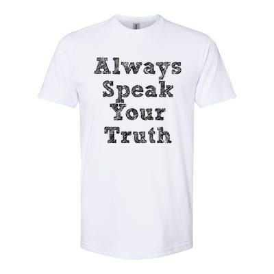 Always Speak Your Truth Powerful Statet Distressed Gift Softstyle® CVC T-Shirt