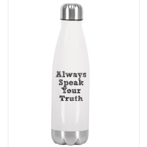 Always Speak Your Truth Powerful Statet Distressed Gift Stainless Steel Insulated Water Bottle