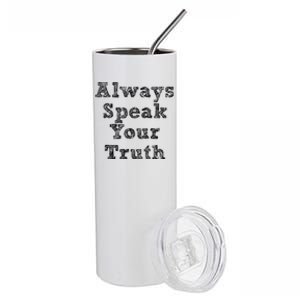 Always Speak Your Truth Powerful Statet Distressed Gift Stainless Steel Tumbler