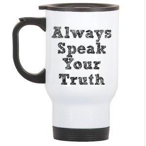 Always Speak Your Truth Powerful Statet Distressed Gift Stainless Steel Travel Mug