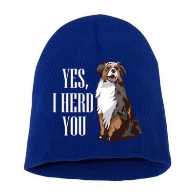 Australian Shepherd Yes I Herd You Aussie Owner Lover Gift Short Acrylic Beanie