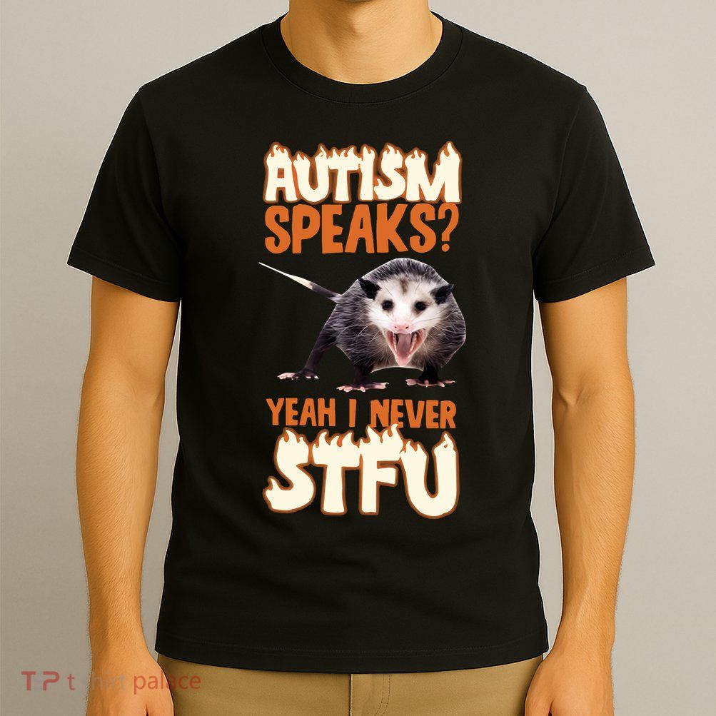 Autism Speaks Yeah I Never Stfu T-Shirt