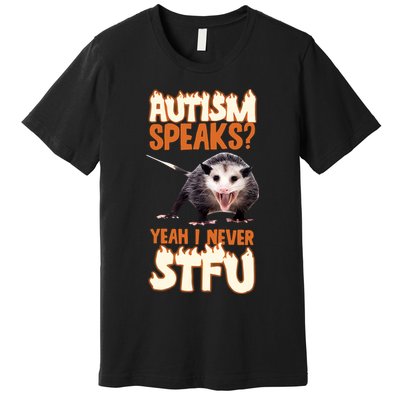 Autism Speaks Yeah I Never Stfu Premium T-Shirt