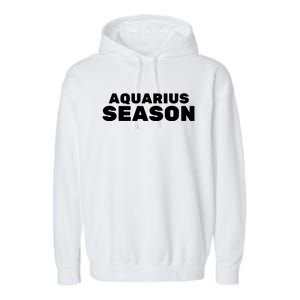 Aquarius Season Zodiac Sign Astrology Great Gift Garment-Dyed Fleece Hoodie