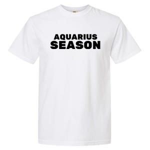 Aquarius Season Zodiac Sign Astrology Great Gift Garment-Dyed Heavyweight T-Shirt