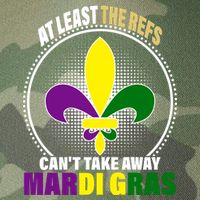 At Least The Refs Can't Take Away Mardi Gras Legacy Tie Dye Trucker Hat