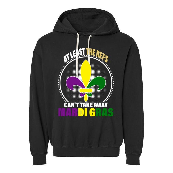 At Least The Refs Can't Take Away Mardi Gras Garment-Dyed Fleece Hoodie