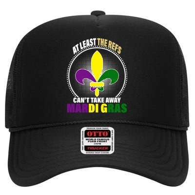 At Least The Refs Can't Take Away Mardi Gras High Crown Mesh Back Trucker Hat