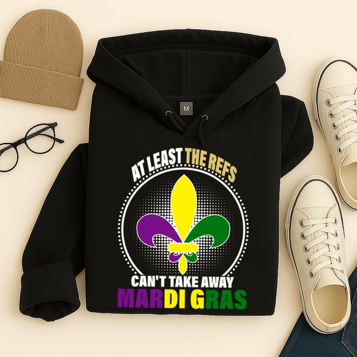 At Least The Refs Can't Take Away Mardi Gras Hoodie