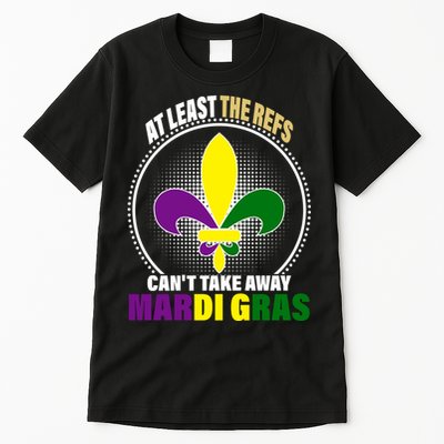 At Least The Refs Can't Take Away Mardi Gras Tall T-Shirt